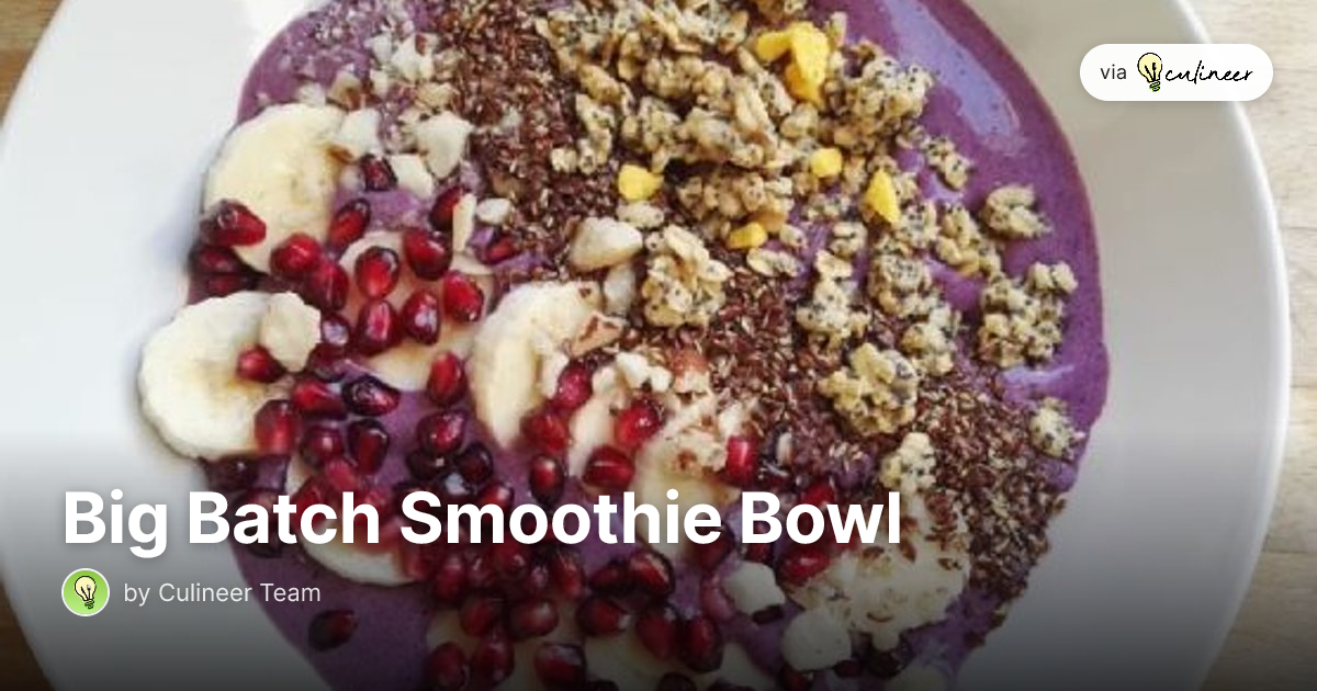 Big Batch Smoothie Bowl by coffeebean | Culineer Recipes